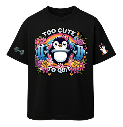 🐧 Too Cute to Quit Oversized Tshirt